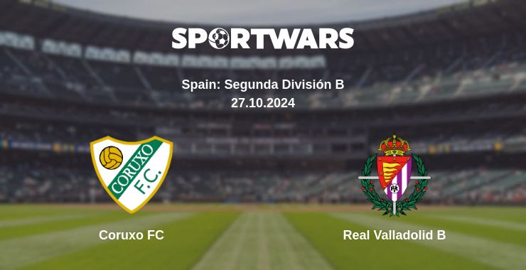 Where to watch the match Coruxo FC - Real Valladolid B