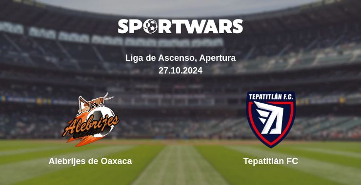 Where to watch the match Alebrijes de Oaxaca - Tepatitlán FC