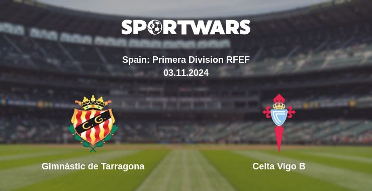 Where to watch the match Gimnàstic de Tarragona - Celta Vigo B