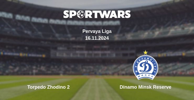 Where to watch the match Torpedo Zhodino 2 - Dinamo Minsk Reserve