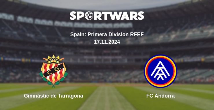 Where to watch the match Gimnàstic de Tarragona - FC Andorra