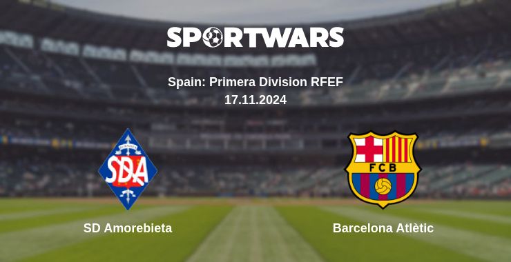 Where to watch the match SD Amorebieta - Barcelona Atlètic