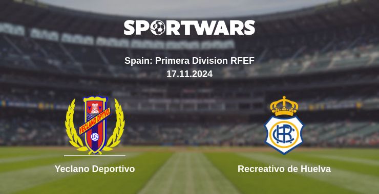 Where to watch the match Yeclano Deportivo - Recreativo de Huelva