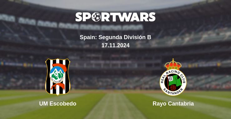 Where to watch the match UM Escobedo - Rayo Cantabria