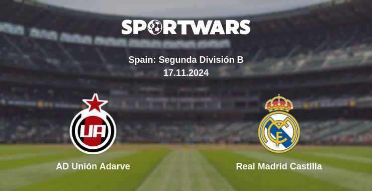 Where to watch the match AD Unión Adarve - Real Madrid Castilla