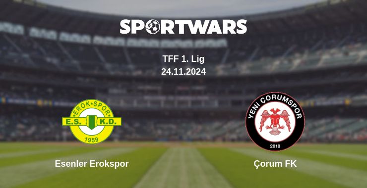 Where to watch the match Esenler Erokspor - Çorum FK