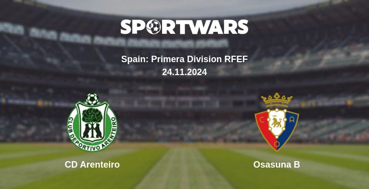 Where to watch the match CD Arenteiro - Osasuna B