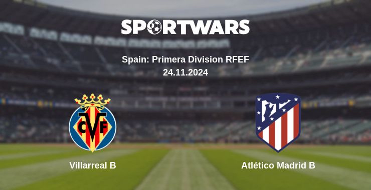 Where to watch the match Villarreal B - Atlético Madrid B