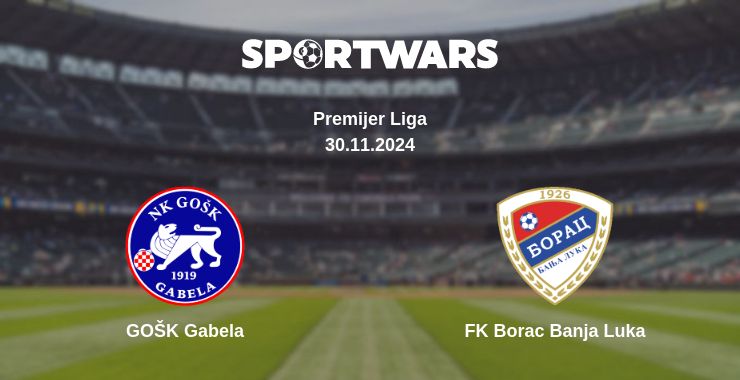 Where to watch the match GOŠK Gabela - FK Borac Banja Luka