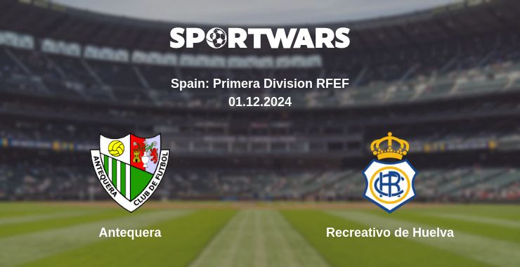 Where to watch the match Antequera - Recreativo de Huelva