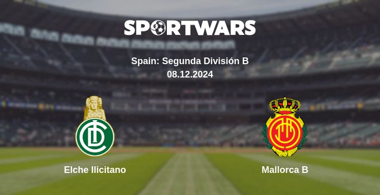 Where to watch the match Elche Ilicitano - Mallorca B