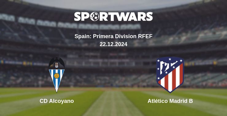 Where to watch the match CD Alcoyano - Atlético Madrid B