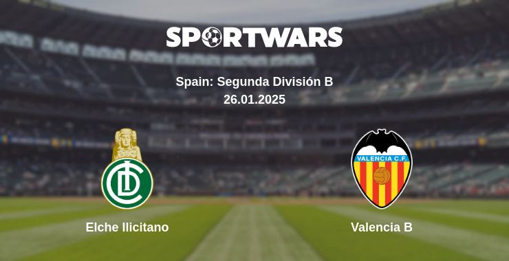 Where to watch the match Elche Ilicitano - Valencia B