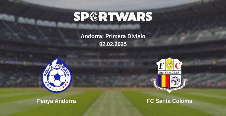 Where to watch the match Penya Andorra - FC Santa Coloma