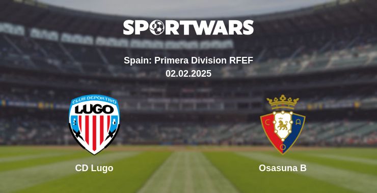 Where to watch the match CD Lugo - Osasuna B