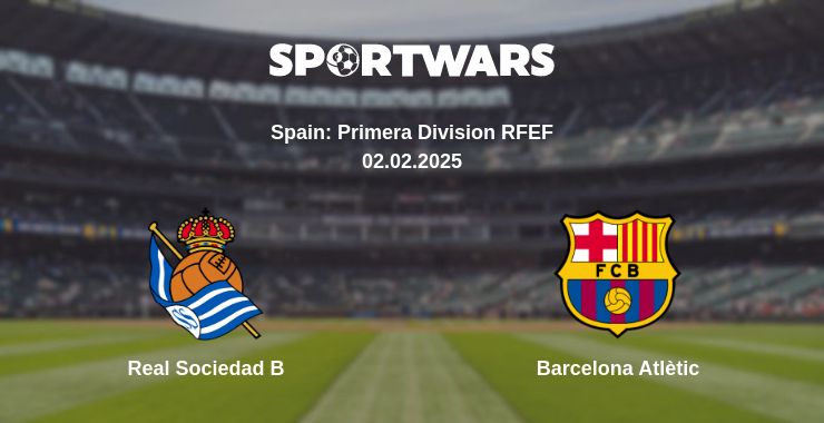 Where to watch the match Real Sociedad B - Barcelona Atlètic