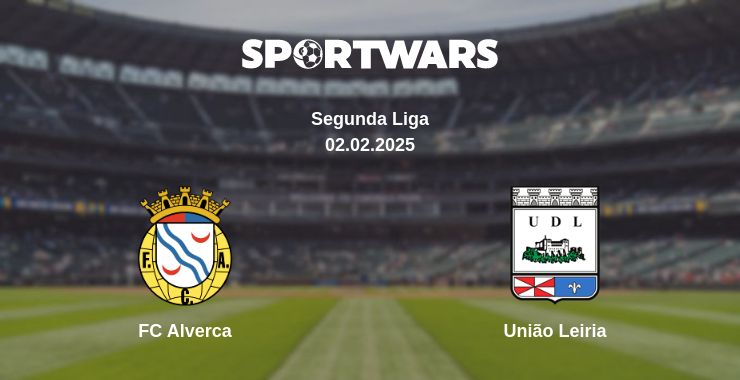 Where to watch the match FC Alverca - União Leiria