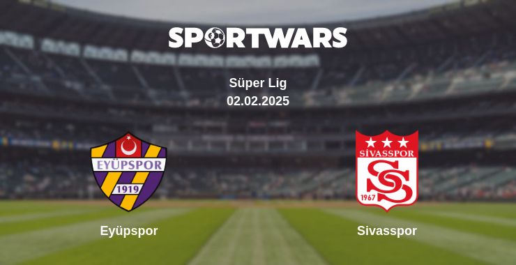 Where to watch the match Eyüpspor - Sivasspor