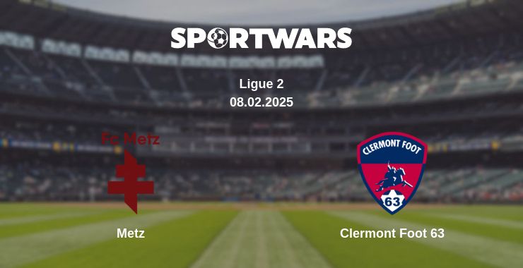 Where to watch the match Metz - Clermont Foot 63