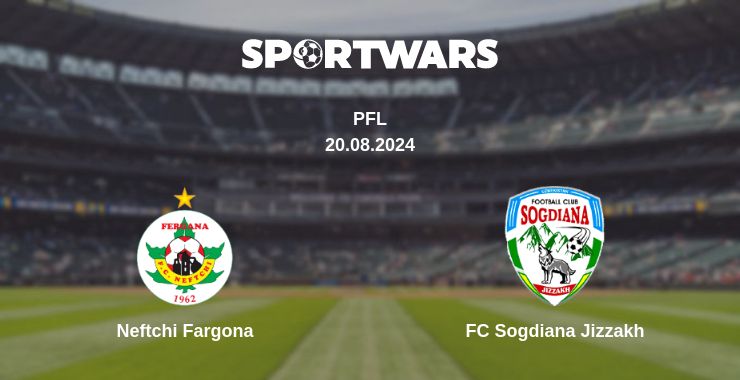 Where to watch the match Neftchi Fargona - FC Sogdiana Jizzakh