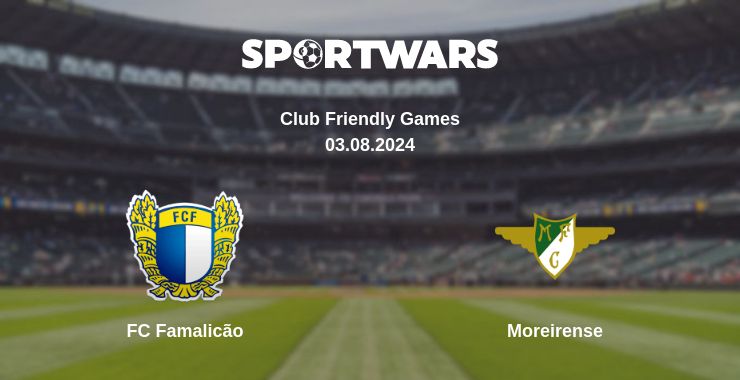 Where to watch the match FC Famalicão - Moreirense