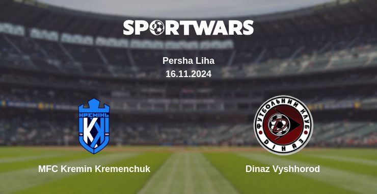 Where to watch the match MFC Kremin Kremenchuk - Dinaz Vyshhorod