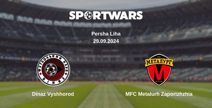 Where to watch the match Dinaz Vyshhorod - MFC Metalurh Zaporizhzhia