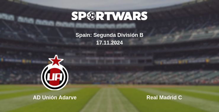 Where to watch the match AD Unión Adarve - Real Madrid C