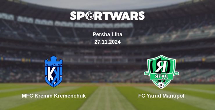 Where to watch the match MFC Kremin Kremenchuk - FC Yarud Mariupol