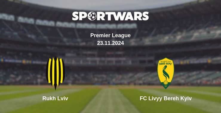 Where to watch the match Rukh Lviv - FC Livyy Bereh Kyiv