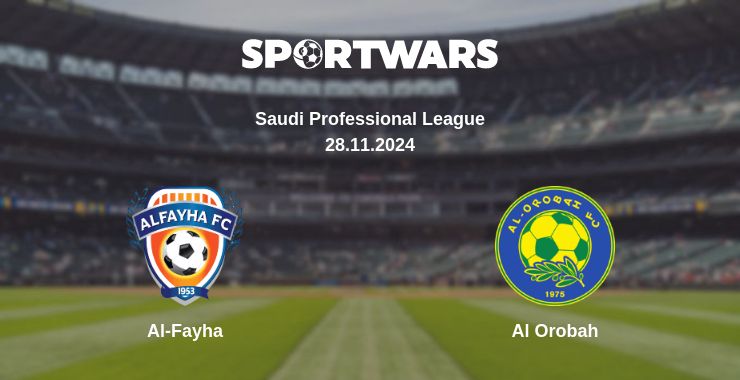 Where to watch the match Al-Fayha - Al Orobah