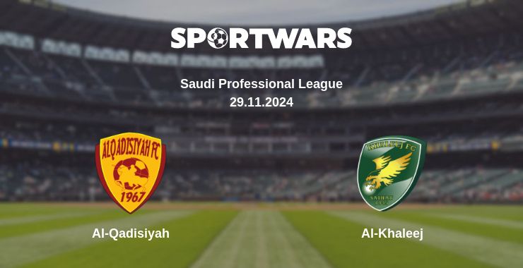 Where to watch the match Al-Qadisiyah - Al-Khaleej