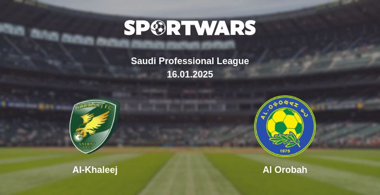 Where to watch the match Al-Khaleej - Al Orobah