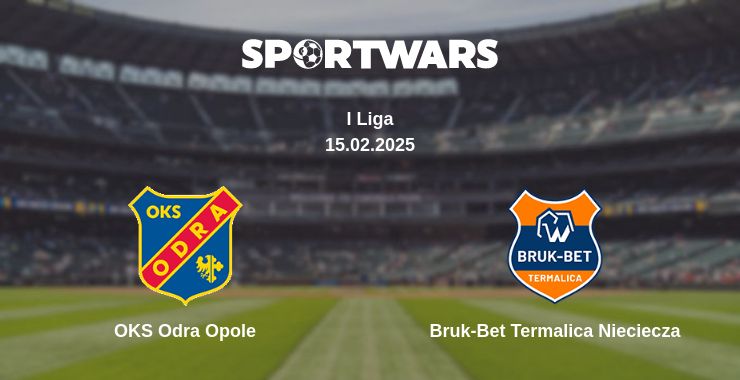 Where to watch the match OKS Odra Opole - Bruk-Bet Termalica Nieciecza