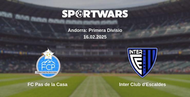 Where to watch the match FC Pas de la Casa - Inter Club d'Escaldes