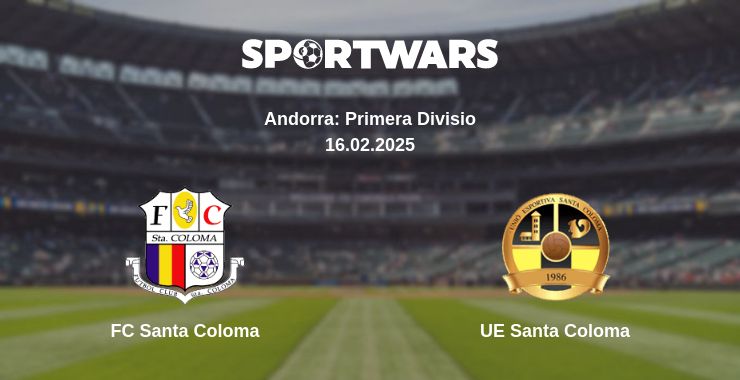 Where to watch the match FC Santa Coloma - UE Santa Coloma