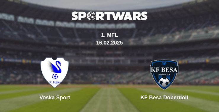 Where to watch the match Voska Sport - KF Besa Doberdoll