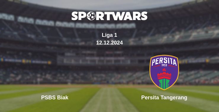 Where to watch the match PSBS Biak - Persita Tangerang