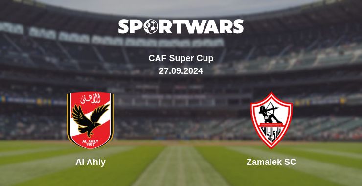 Where to watch the match Al Ahly - Zamalek SC