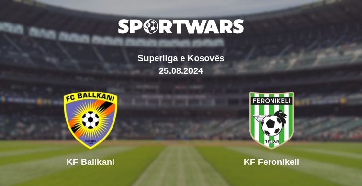 Where to watch the match KF Ballkani - KF Feronikeli