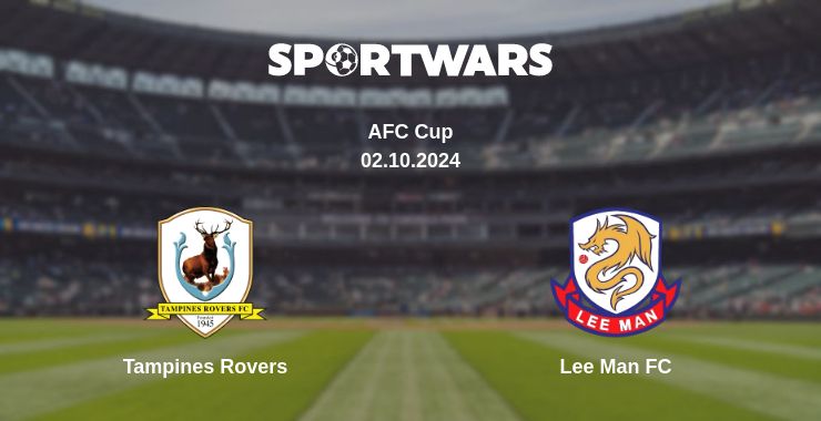 Where to watch the match Tampines Rovers - Lee Man FC