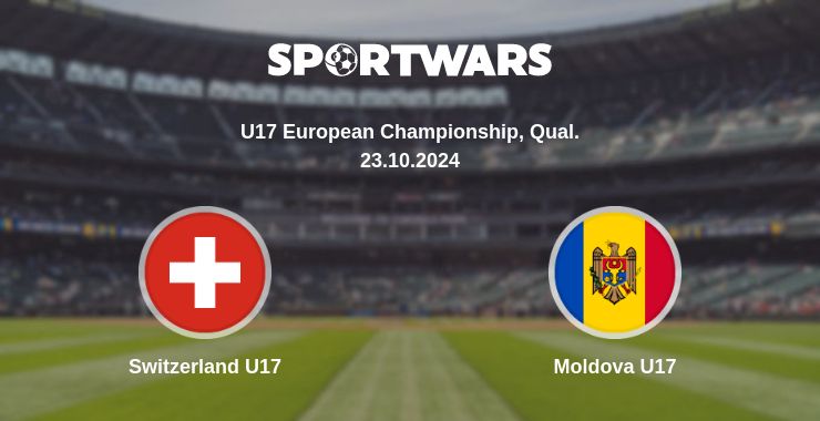 Where to watch the match Switzerland U17 - Moldova U17