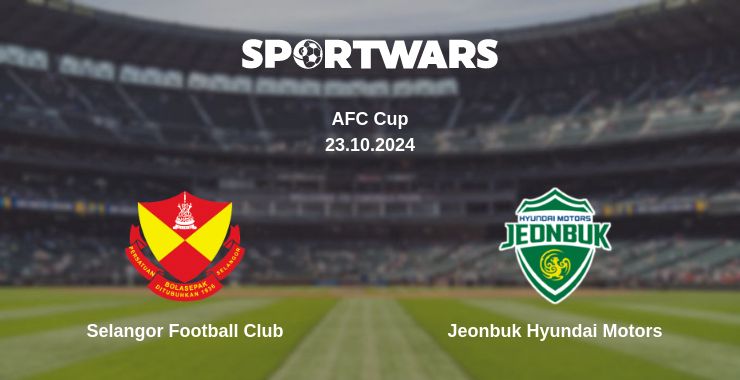 Where to watch the match Selangor Football Club - Jeonbuk Hyundai Motors