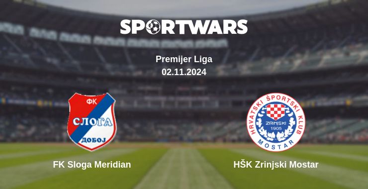 Where to watch the match FK Sloga Meridian - HŠK Zrinjski Mostar