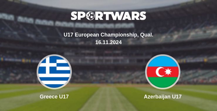 Where to watch the match Greece U17 - Azerbaijan U17