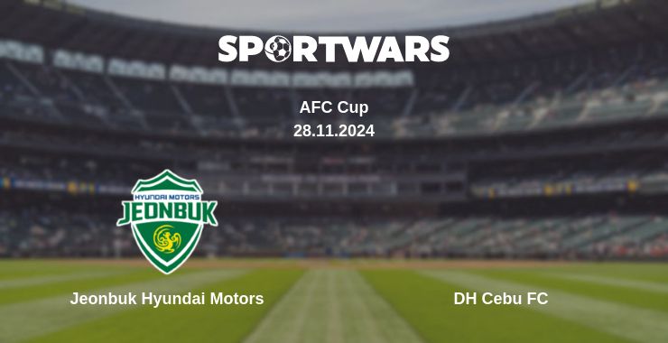 Where to watch the match Jeonbuk Hyundai Motors - DH Cebu FC