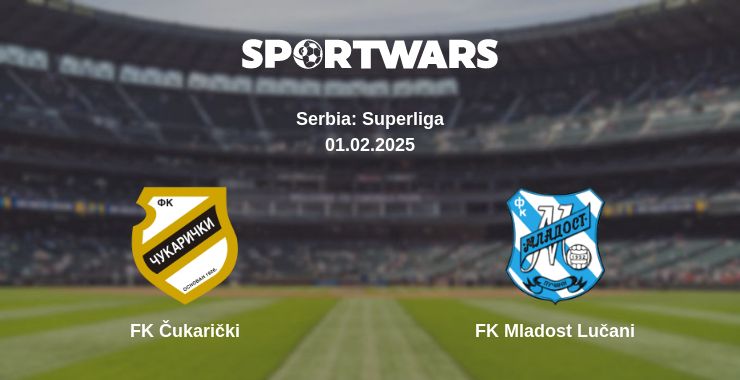 Where to watch the match FK Čukarički - FK Mladost Lučani