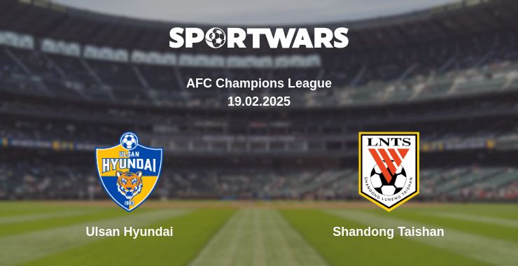 Where to watch the match Ulsan Hyundai - Shandong Taishan