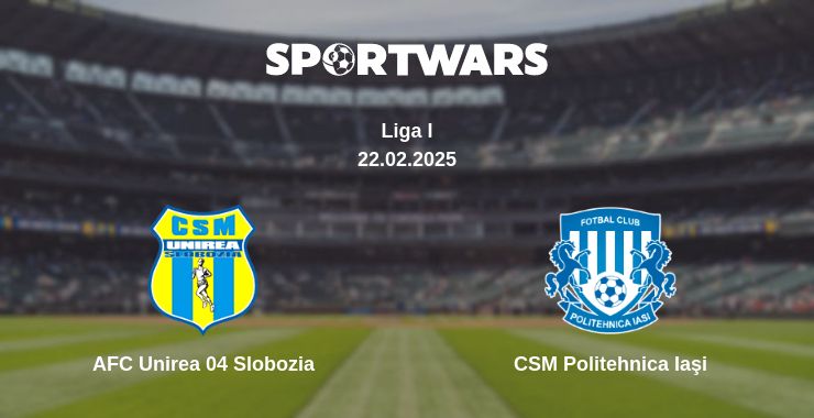 Where to watch the match AFC Unirea 04 Slobozia - CSM Politehnica Iaşi