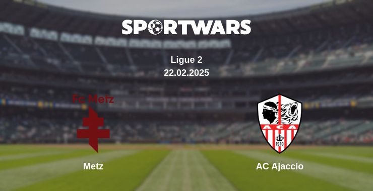 Where to watch the match Metz - AC Ajaccio